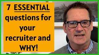 7 Essential Questions to ask your recruiter and why you need to know...