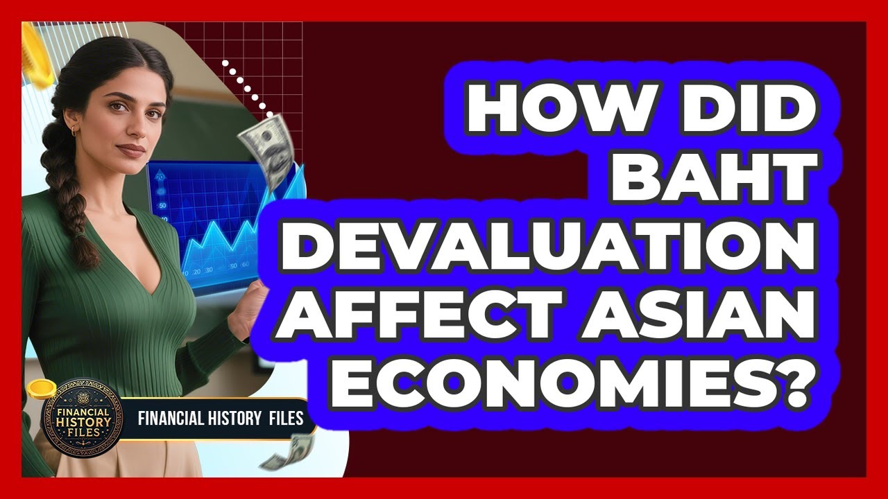 How Did Baht Devaluation Affect Asian Economies?