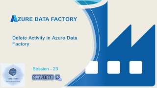 Delete Activity | Session - 23 | Azure Data Factory