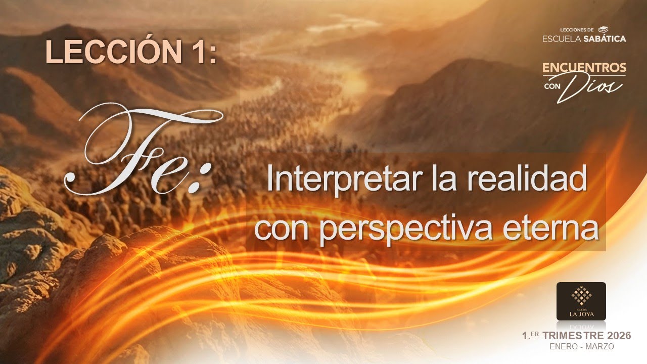Leccion 1  fe interpretar la realidad con perspectiva eterna