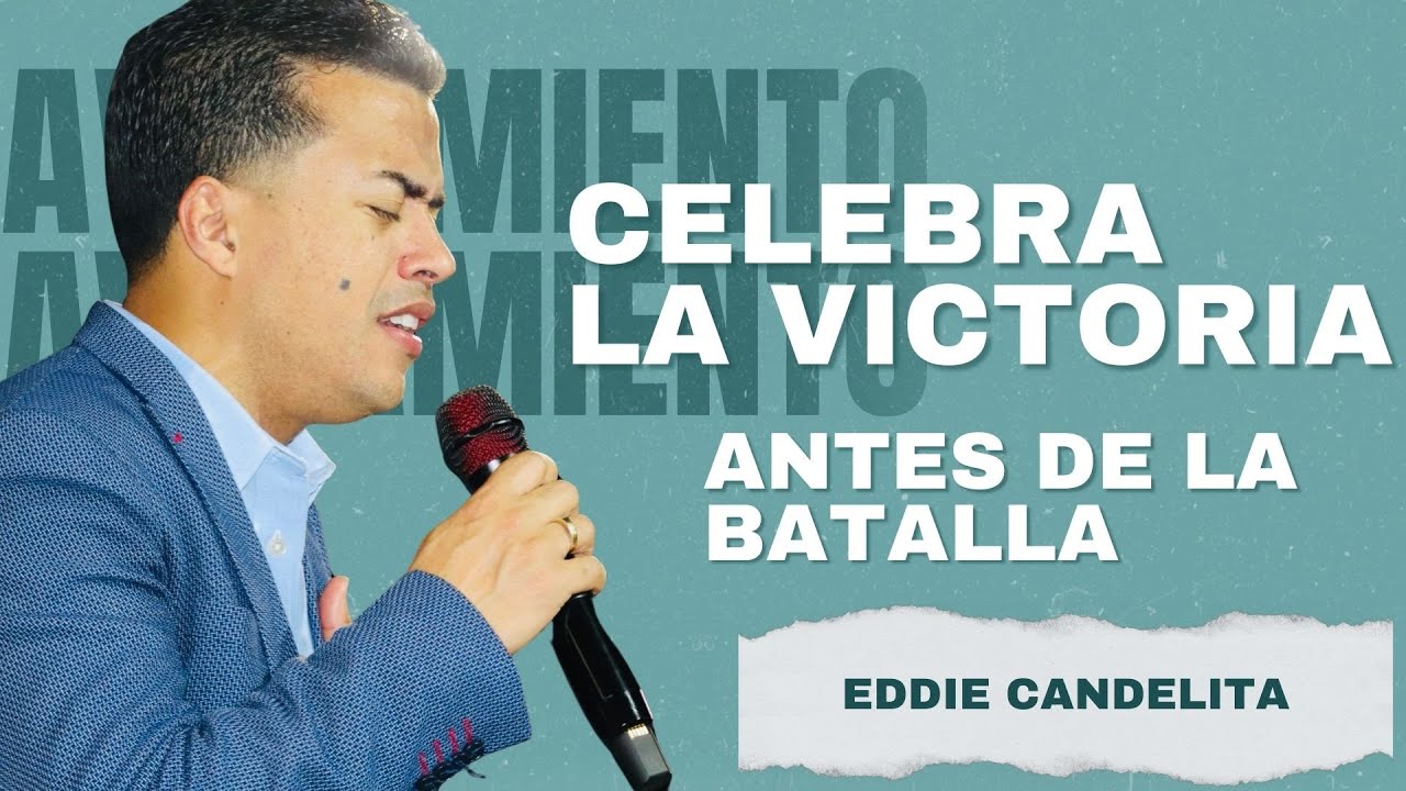 EN VIVO - CELEBRA LA VICTORIA ANTES DE LA BATALLA - PASTOR EDDIE RIVERA CANDELITA