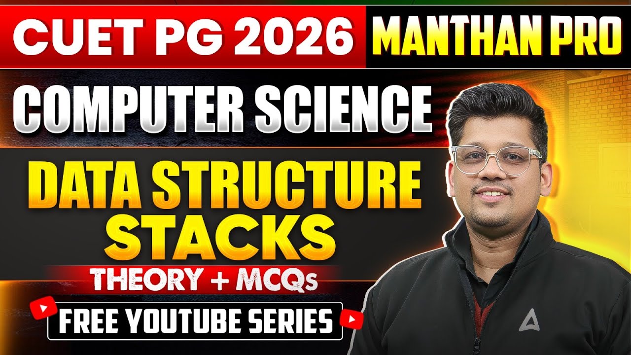 CUET PG MCA 2026 | Data Structure: Stacks | Mock Test & PYQs | Theory ...