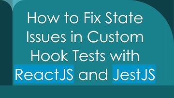 How to Fix State Issues in Custom Hook Tests with ReactJS and JestJS