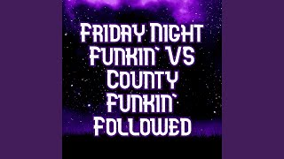 Friday Night Funkin' VS County Funkin' - Followed