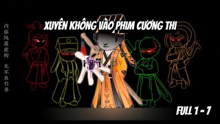Xuyên không vào phim cương thi | Full 1 - 7 | NoNoSub