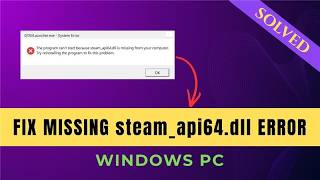 How to Fix Missing steam_api64.dll Error on Windows (Easy Fix)