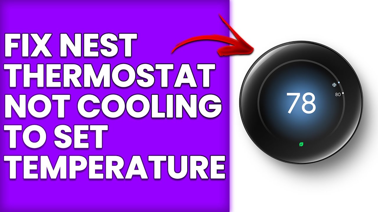 How To Fix Nest Thermostat Not Cooling To Set Temperature (Easy