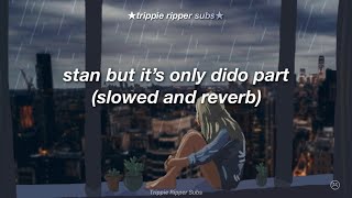 stan but it’s only dido part (slowed n reverb)