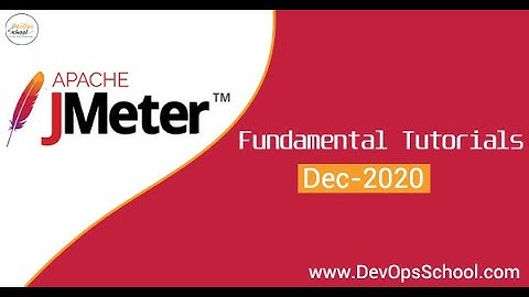 Jmeter Fundamental Tutorials | Dec 2020 | — By DevOpsSchool