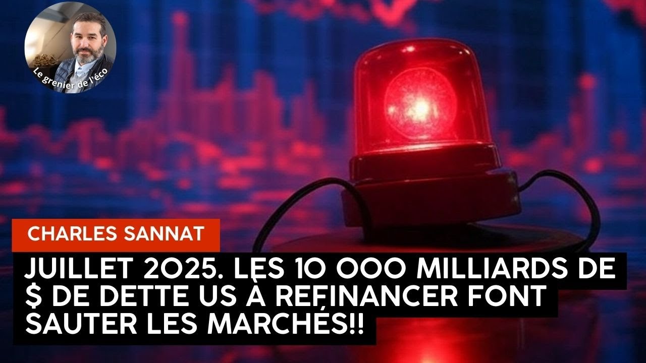 Juillet 2025. Les 10 000 milliards de $ de dette US à refinancer font sauter les marchés !