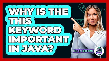 Why Is The This Keyword Important In Java? - Next LVL Programming