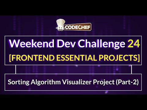 Sorting Algorithm Visualizer Project (Part-2) | Weekend Dev 24 | Frontend Essentials Project