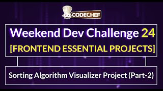 Sorting Algorithm Visualizer Project (Part-2) | Weekend Dev 24 | Frontend Essentials Project Profile