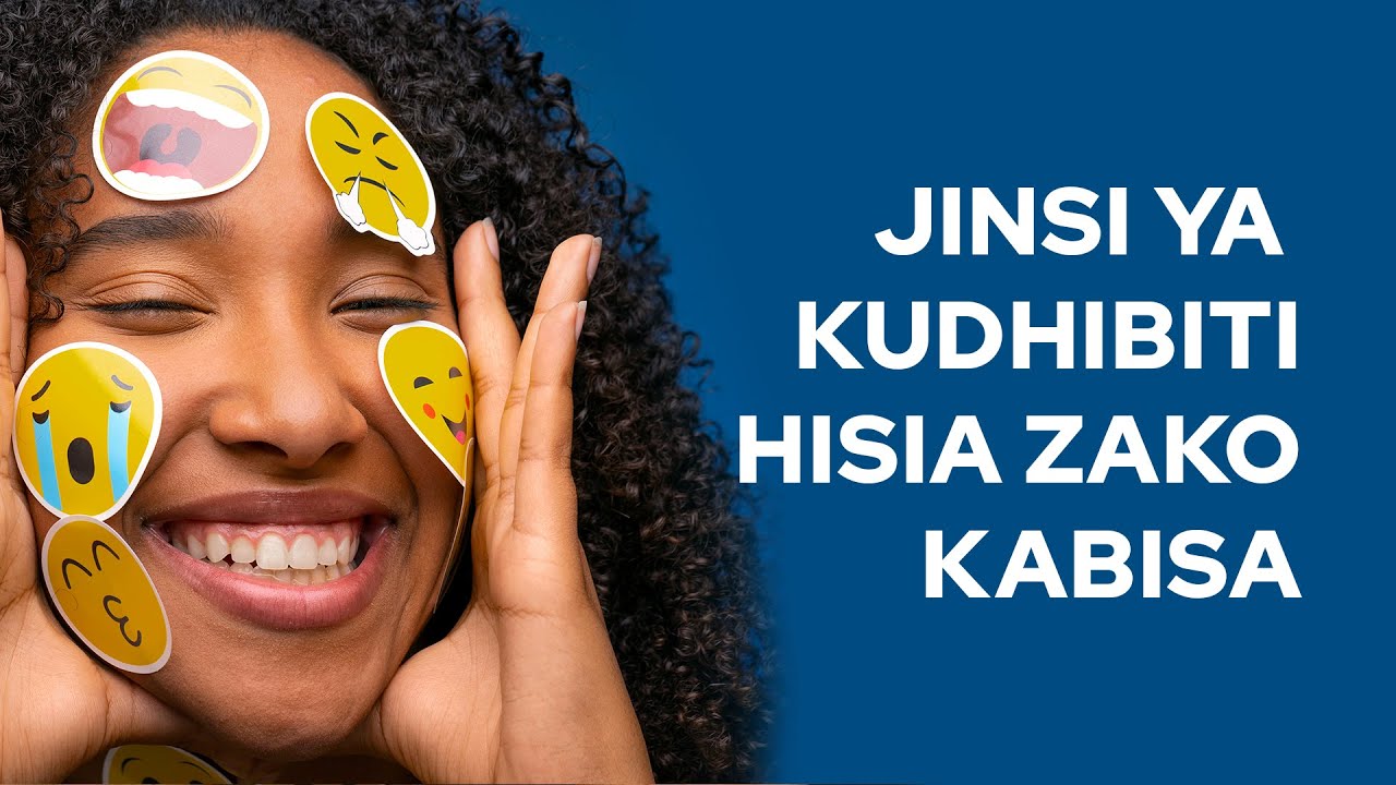 JINSI YA KUDHIBITI HISIA ZAKO KABISA - Emotional Intelligence
