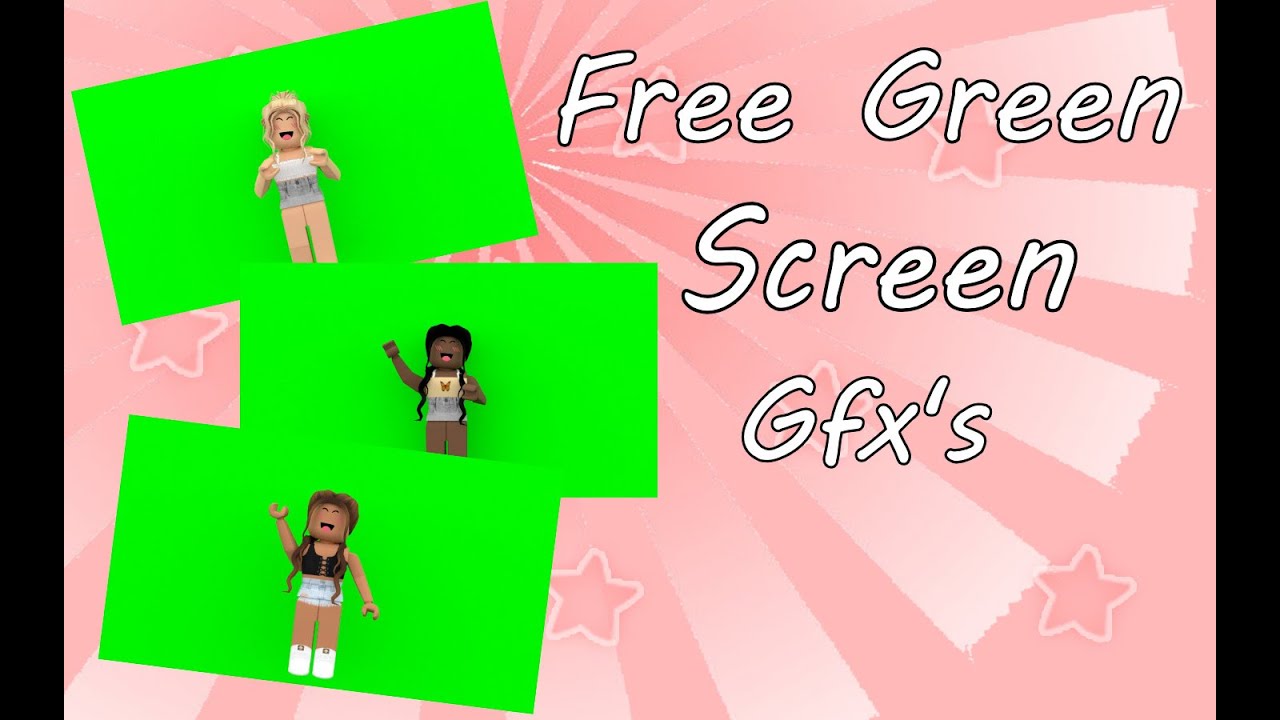 Free Gfxs With Green Screens Youtube - aesthetic green roblox girl