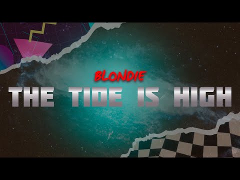 Blondie - The Tide Is High (Lyrics)