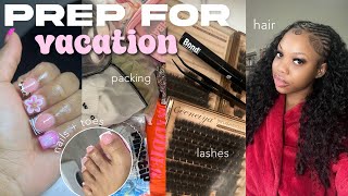 VACATION MAINTENANCE VLOG | prep+pack, hair, nails, lashes +more 