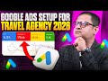 Google Ads Setup For Travel Agency in 2026 | Google Ads For Travel Agency