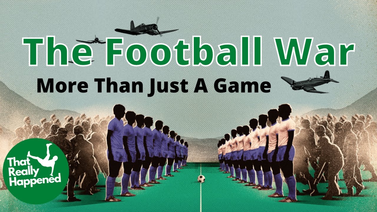 The Football War More Than Just A Game YouTube