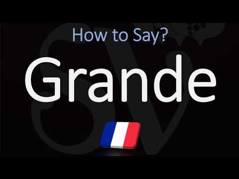 How to Say BIG or TALL in French? | How to Pronounce Grande?