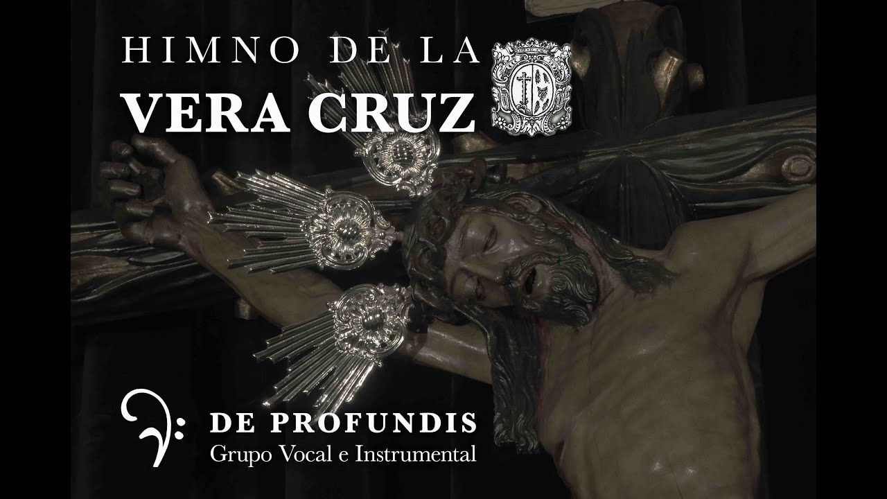 HIMNO DE LA VERA CRUZ - DE PROFUNDIS -