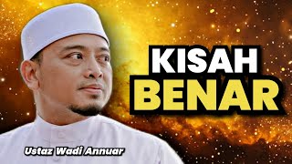 Ini Adalah Kisah Benar || Ustaz Wadi Annuar