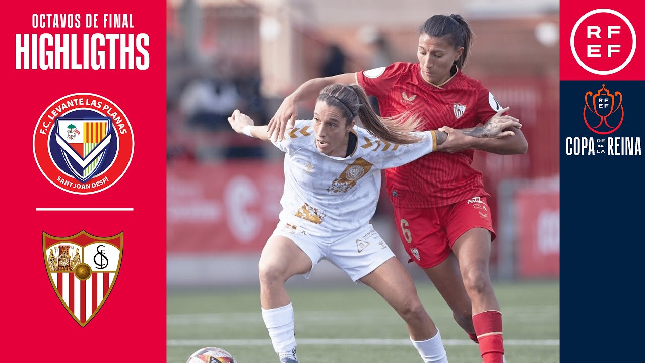 RESUMEN | CF LEVANTE LAS PLANAS 0-4 SEVILLA FC | OCTAVOS DE FINAL ...