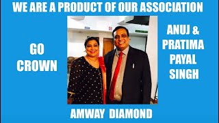 We are a product of Association by Amway Diamond Anuj and Pratima Payal Singh