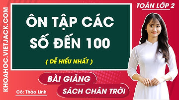 Toán lớp 2 Ôn tập các số đến 100 - trang 7, 10 | Chân trời sáng tạo (DỄ HIỂU NHẤT)