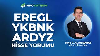 EREGL - YKBNK - ARDYZ I Hisse Yorumu I Tunç Safa Altunsaray '10 Mayıs 2026' | İnfo Yatırım