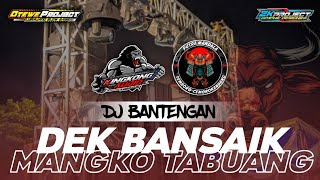 DJ DEK BANSAIK MANGKO TABUANG STYLE BANTENGAN || PERFORM PUTRA MANDALA FEAT KINGKONG AUDIO LUMAJANG