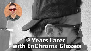 2  Years Later with EnChroma Color Blind Glasses