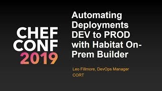 ChefConf 2019: Automating Deployments From DEV to PROD using Chef Habitat On-Prem Builder