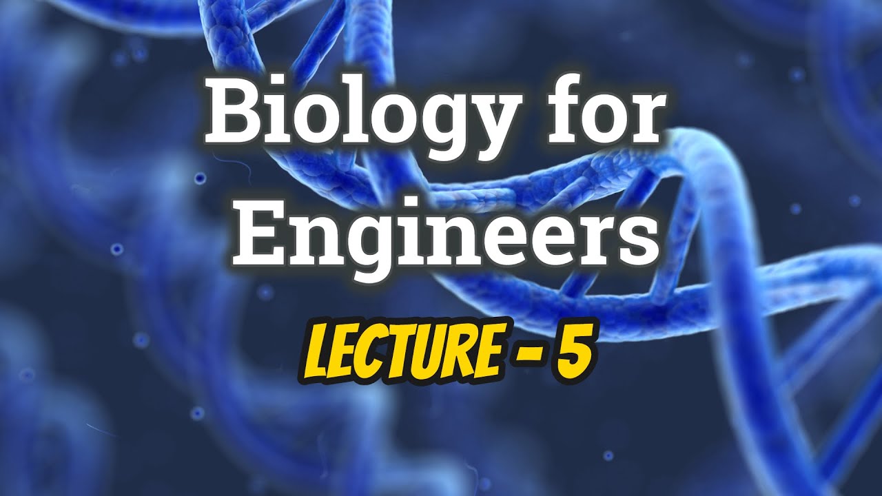 Biology for Engineers | Lecture 5 | Nipa Roy
