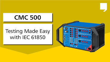 CMC 500 – Testing Made Easy with IEC 61850