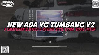DJ ADA YG TUMBANG V2 X CAMPURAN STYLE EPAM TERBARU| VIRAL TIKTOK 2023 ⁉️