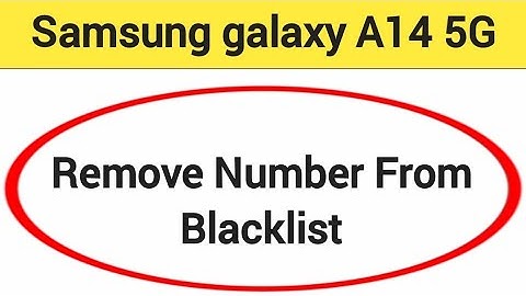 How to remove number from blacklist, Samsung Galaxy A14 5G me call block kaise karen