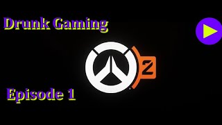 PLAYING OVERWATCH WHILE BEING DRUNK?!?! | Drunk multiplayer gaming - Ep1