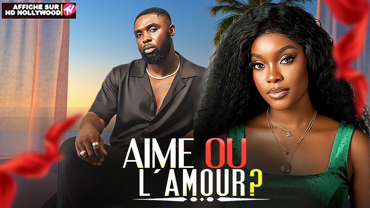 AIME OU L’AMOUR? (Ray Adeka, Miwa Olorunfemi):Film Nigerian En Francais Complete