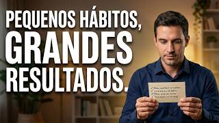 19 pequenos hábitos que levam a grandes resultados
