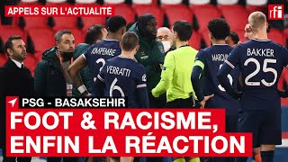 PSG - Basaksehir : quand 2 équipes quittent le terrain pour dire non au racisme
