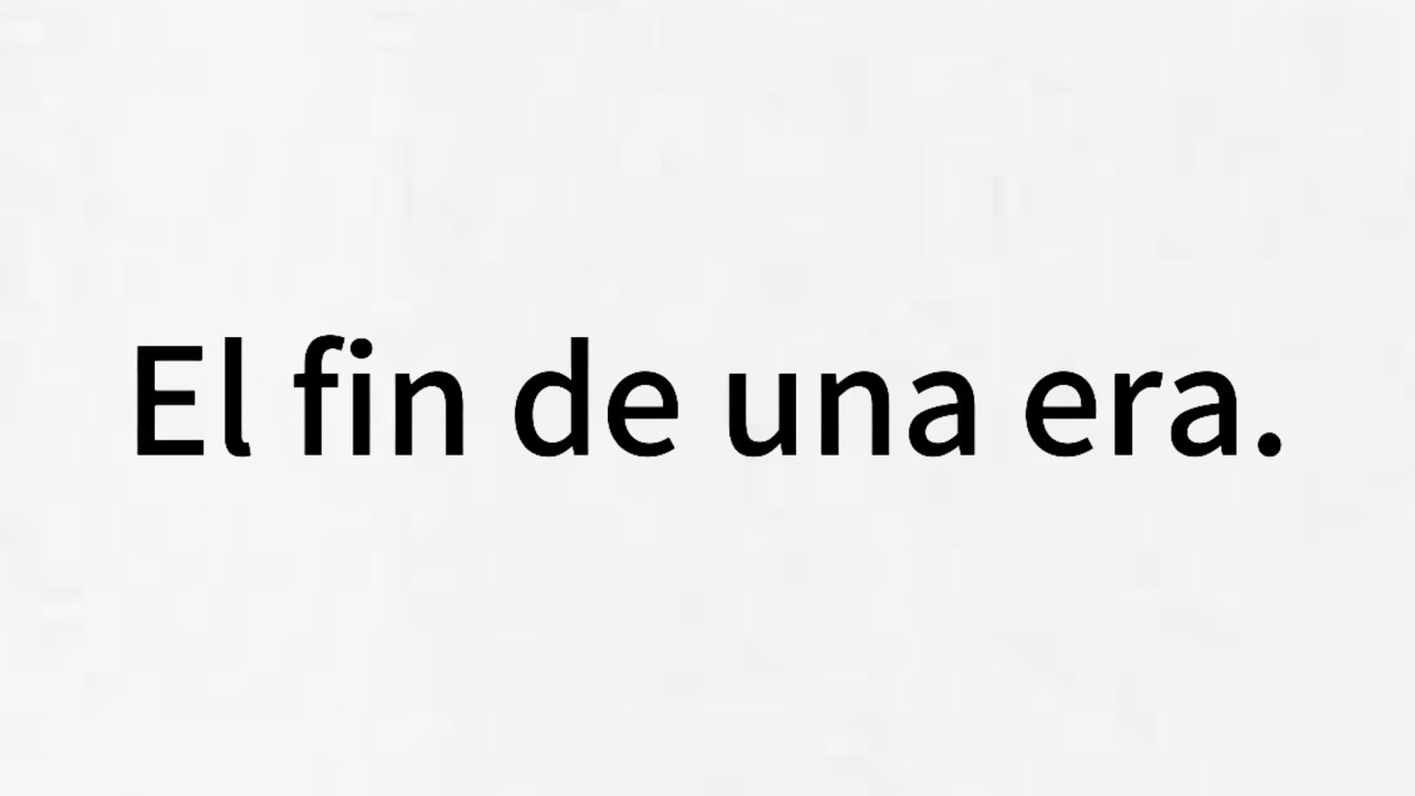 EL FIN DE UNA ERA...... - YouTube