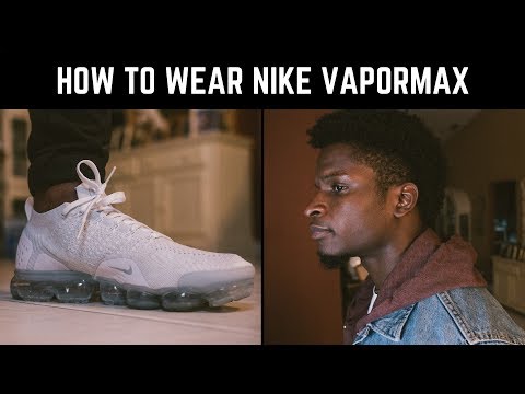 How to Style: Vapormax (Outfit ideas) 