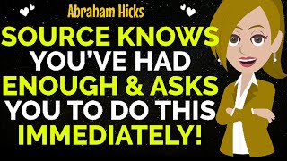 Source Knows You’ve Had Enough & Asks You To Do This Immediately !✨✅Abraham Hicks 2025
