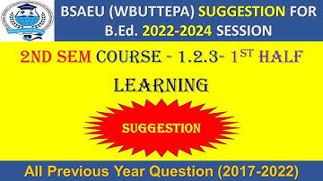 BSAEU B.Ed 2nd Semester 2023 Suggestion | Course 1.2.3-1st Half | Teaching and Learning | WBUTTEPA