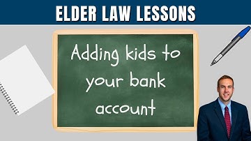 Adding Adult Children to Your Bank Account