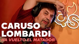 CARUSO LOMBARDI - HA VUELTO EL MATADOR (CACHO CASTAÑA COVER)