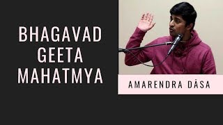 Bhagavad Geeta Mahatmya explained by Amarendra Dāsa