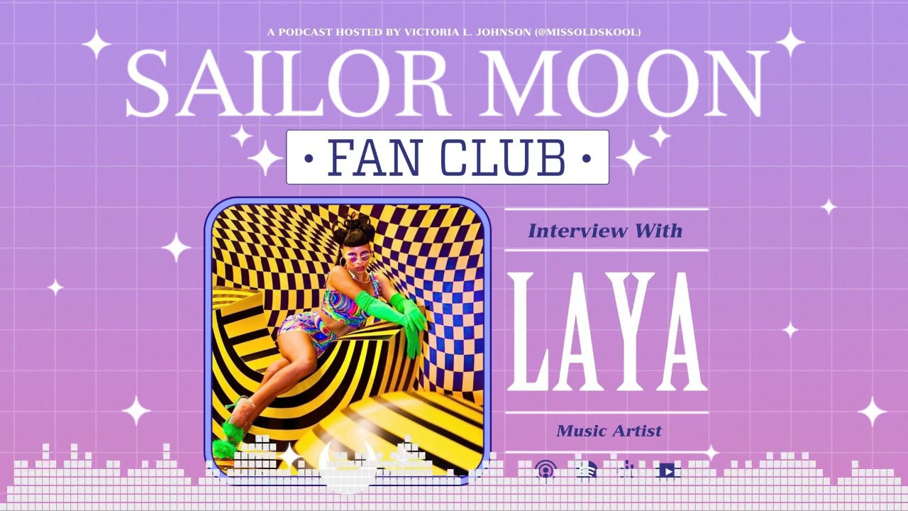 Sailor Moon Fan Club Ep. 74 - Music Artist LAYA
