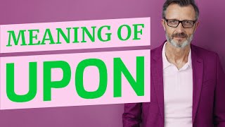 Upon | Meaning of upon